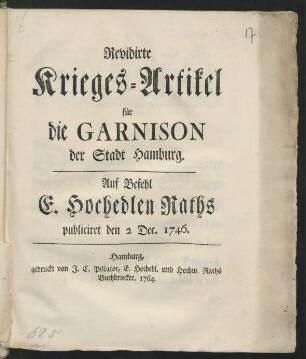Revidirte Krieges-Artikel für die Garnison der Stadt Hamburg : Auf Befehl E. Hochedlen Raths publiciret den 2. Dec. 1746.