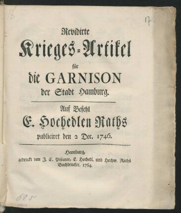 Revidirte Krieges-Artikel für die Garnison der Stadt Hamburg : Auf Befehl E. Hochedlen Raths publiciret den 2. Dec. 1746.