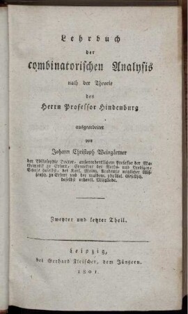 Theil 2: Lehrbuch der combinatorischen Analysis nach der Theorie des Herrn Professor Hindenburg. Zweyter und letzter Theil