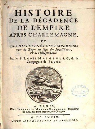 Histoire De La Décadence De L'Empire Après Charlemagne Et Des Differends Des Empereurs avec les Papes au sujet des Investitures, et de l'Indépendance