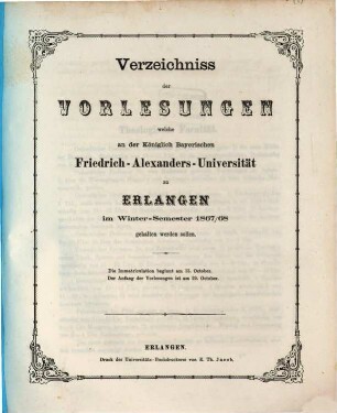 Verzeichniss der Vorlesungen, welche an der Königlich Bayerischen Friedrich-Alexanders-Universität Erlangen ... gehalten werden sollen. 1867/68. WS.