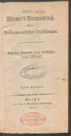 Werner's Vermächtniß : Eine Reihe moralischer Erzählungen ; Aus den Papieren eines verabschiedeten Officiers ; Erstes Bändchen