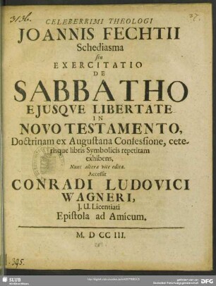 Celeberrimi Theologi Joannis Fechtii Schediasma seu Exercitatio De Sabbatho Eiusque Libertate In Novo Testamento