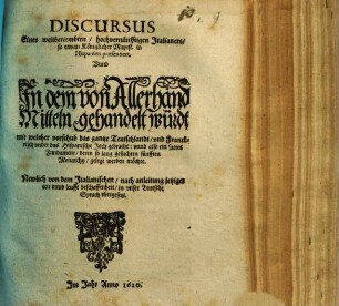 Discursus eines ... Italianers ..., unnd in dem von allerhandt Mitteln gehandelt würdt, mit welcher vorschub das gantze Teutschlandt und Franckreich under das Hispanische Joch gebracht ... werden möchte