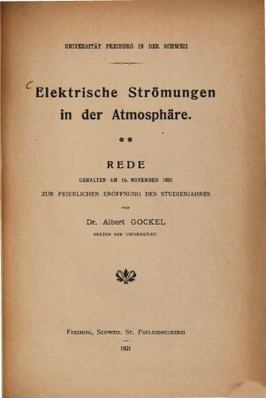 Elektrische Strömungen in der Atmosphäre : Universität Freiburg in der Schweiz. Rede, gehalten am 15. November 1921 zur feierlichen Eröffnung des Studienjahres von Albert Gockel