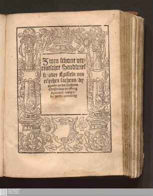 Zwen schone verteutschte Sendbrieffe/ ader Episteln von etlychen sachenn/ dy jtzundt yn der heylgenn Christenheit yn vbung seynt/ voll mangerley guthe erynneru[n]g
