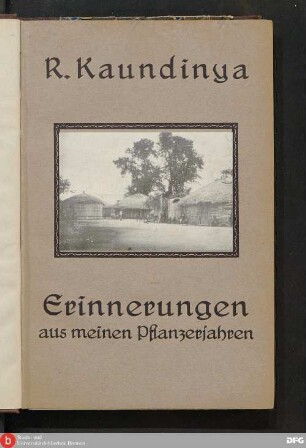 Erinnerungen aus meinen Pflanzerjahren in Deutsch-Ost-Afrika