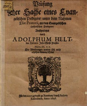 Prüfung der Sache eines evangelischen Predigers, unter dem Nahmen Eliae Praetorii, mit den evangelischen Lutherischen Predigern