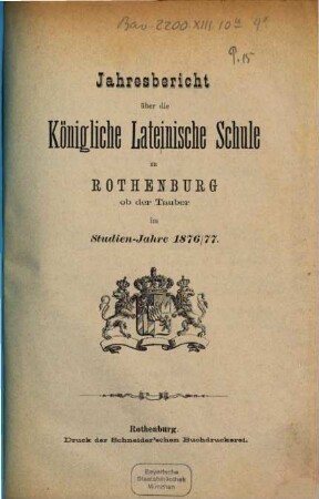 Jahresbericht über die Königliche Lateinische Schule zu Rothenburg ob der Tauber. 1876/77