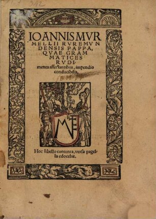 Ioannis Mvrmellii Rvremvndensis Pappae, Qvae Grammatices Rvdimenta affectantibus, impendio conducibilis