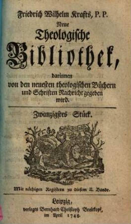 Friedrich Wilhelm Krafts neue theologische Bibliothek, darinnen von den neuesten theologischen Büchern und Schriften Nachricht gegeben wird, 20. 1748