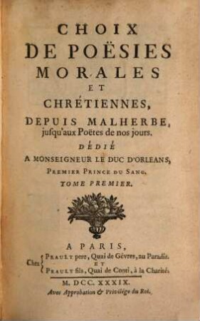 Choix De Poesies Morales Et Chrétiennes : Depuis Malherbe, jusqu'aux Poetes de nos jours. 1