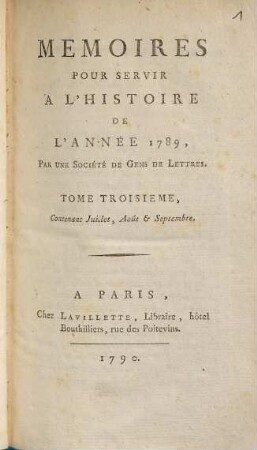 Memoires Pour Servir A L'Histoire De L'Année 1789. Tome Troisieme, Contenant Juillet, Août & Septembre