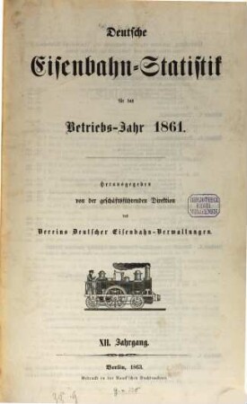 Deutsche Eisenbahn-Statistik : für d. Betriebs-Jahr .... 1861 (1863) = Jg. 12