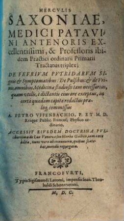Tractatus triplex, de Febrium putridarum signis et symptomatibus, de Pulsibus et de Urinis ...