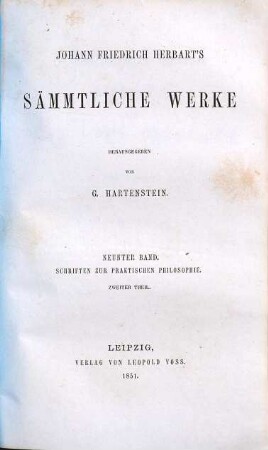 Johann Friedrich Herbart's Sämmtliche Werke, 9. Schriften zur praktischen Philosophie ; Theil 2 : Kleinere Abhandlungen zur praktischen Philosophie