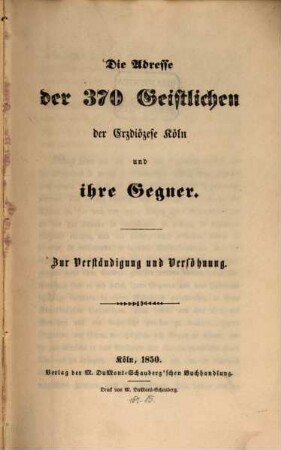 Die Adresse der 370 Geistlichen der Erzdiözese Köln und ihre Gegner : Zur Verständigung und Versöhnung