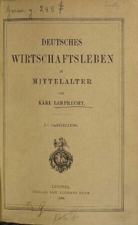 Deutsches Wirtschaftsleben im Mittelalter : Untersuchungen über die Entwicklung der materiellen Kultur des platten Landes auf Grund der Quellen zunächst des Mosellandes, 1,2.. Darstellung
