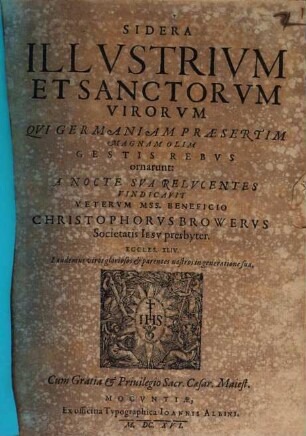 Sidera Illvstrivm Et Sanctorvm Virorvm Qvi Germaniam Præsertim Magnam Olim Gestis Rebvs ornarunt
