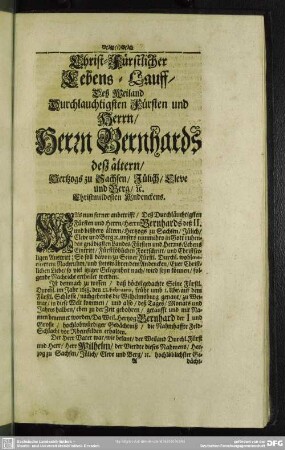 Christ-Fürstlicher Lebens-Lauff Deß Weiland Durchlauchtigsten Fürsten und Herrn, Herrn Bernhards deß ältern, Hertzogs zu Sachsen, Jülich, Cleve und Berg, [et]c., Christmildesten Andenckens
