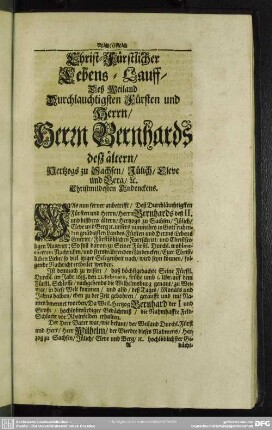 Christ-Fürstlicher Lebens-Lauff Deß Weiland Durchlauchtigsten Fürsten und Herrn, Herrn Bernhards deß ältern, Hertzogs zu Sachsen, Jülich, Cleve und Berg, [et]c., Christmildesten Andenckens