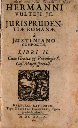 Hermanni Vulteji JC. Jurisprudentiae Romanae a Justiniano Compositae, Libri II