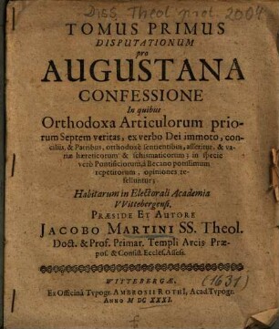 Tomus ... Disputationum pro Augustana Confessione, 1.. In quibus Orthodoxa Articulorum priorum Septem veritas, ex verbo Dei immoto, ...