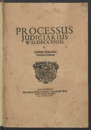 Processus Iudiciarius Waldeccensis. S. Gräffliche Waldeckische Gerichts-Ordnung