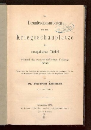 Die Desinfectionsarbeiten auf dem Kriegsschauplatze der europäischen Türkei während des russisch-türkischen Feldzugs 1877/78 : Bericht über die Thätigkeit der russischen Commission zur Assainirung der von der Donauarmee besetzt gewesenen Theile der europäischen Türkei