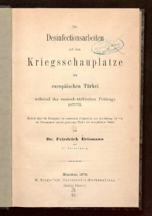 Die Desinfectionsarbeiten auf dem Kriegsschauplatze der europäischen Türkei während des russisch-türkischen Feldzugs 1877/78 : Bericht über die Thätigkeit der russischen Commission zur Assainirung der von der Donauarmee besetzt gewesenen Theile der europäischen Türkei