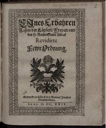 Eines Erbahren Rahts der Käyserl: Freyen und des H. Reichs Stadt Lübeck Revidirte FewrOrdnung