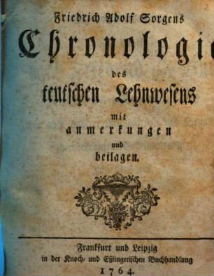 Friedrich Adolf Sorgens Chronologie des teutschen Lehnwesens : mit anmerkungen und beilagen