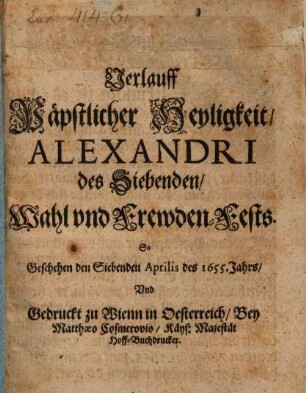 Verlauf Päbstlicher Heyligkeit Alexandri VII. Wahl u. Freuden-Fest
