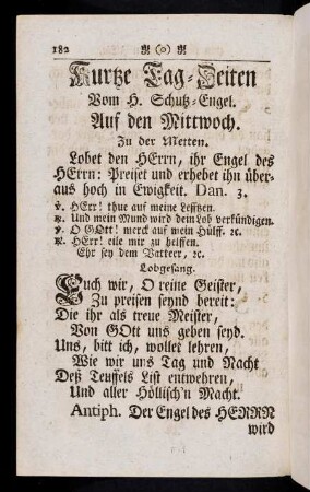 182-203, Kurtze Tag-Zeiten vom H. Schutz-Engel. Litaney von den H. H. Engeln. Gebett zu den H. H. Schutz-Engeln.