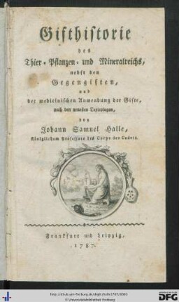 Gifthistorie des Thier- Pflanzen- und Mineralreichs : nebst den Gegengiften, und der medicinischen Anwendung der Gifte, nach den neuesten Toxicologen