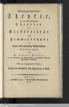 Entgegengesetzte Theorie den bis 1830 bestehenden Theorien der Elektricität und Himmelskunde in 29 Aphorismen