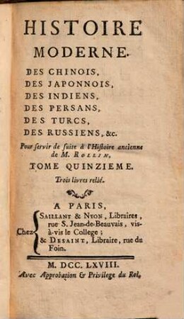 Histoire Moderne Des Chinois, Des Japonnois, Des Indiens, Des Persans, Des Turcs, Des Russiens, &c. : Pour servir de suite à l'Histoire ancienne, de M. Rollin, 15