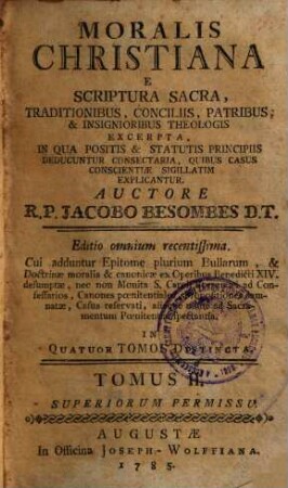 Moralis christiana : ex scriptura sacra, traditionibus, conciliis, patribus, & insignioribus theologis excerpta ... ; in quatuor tomos distincta, 2
