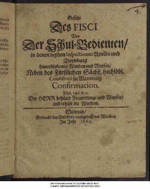 Gesetze Des Fisci Vor Der Schul-Bedienten/ in denen beyden Inspectionen Apolda und Dornburg hinterbliebenen Wittben und Waysen/ Neben des Fürstlichen Sächß. hochlöbl. Consistorii zu Altenburg Confirmation