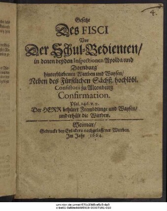 Gesetze Des Fisci Vor Der Schul-Bedienten/ in denen beyden Inspectionen Apolda und Dornburg hinterbliebenen Wittben und Waysen/ Neben des Fürstlichen Sächß. hochlöbl. Consistorii zu Altenburg Confirmation