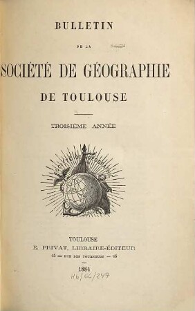 Bulletin de la Société de Géographie de Toulouse. 3. 1884