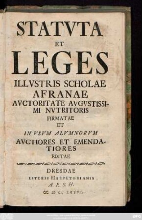 Statvta Et Leges Illvstris Scholae Afranae : Avctoritate Avgvstissimi Nvtritoris Firmatae Et In Vsvm Alvmnorvm Avctiores Et Emendatiores Editae