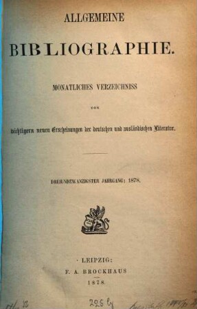 Allgemeine Bibliographie : monatl. Verzeichnis der wichtigern neuen Erscheinungen der dt. u. ausländ. Literatur, 1878