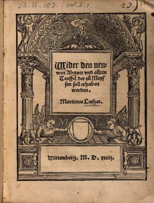 Wider den neuwen Abgott vnd allten Teuffel der zu Meyssen sol erhaben werden