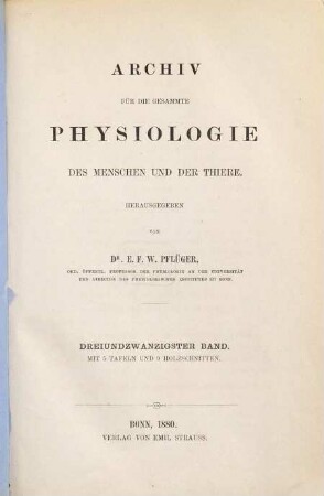 Archiv für die gesamte Physiologie des Menschen und der Thiere. 23, 23. 1880