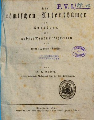 Die römischen Alterthümer zu Augsburg und andere Denkwürdigkeiten des Ober-Donau-Kreises