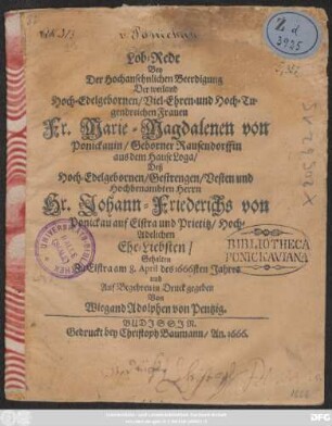 Lob-Rede Bey Der Hochansehnlichen Beerdigung Der ... Fr. Marie-Magdalenen von Ponickauin/ Geborner Rausendorffin aus dem Hause Loga/ Deß ... Hn. Johann-Friedrichs von Ponickau auf Elstra und Prietitz ... Ehe-Liebtsen