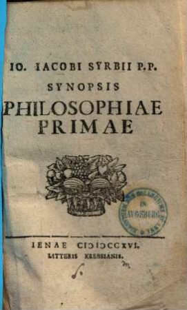 Io. Iacobi Syrbii P. P. Synopsis philosophiae primae