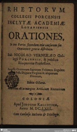 Rhetorum collegii Porcensis inclytae academiae Lovaniensis orationes : in tres partes secundum tria causarum seu orationum genera distributae