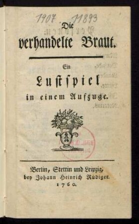 Die verhandelte Braut : Ein Lustpiel in einem Aufzuge
